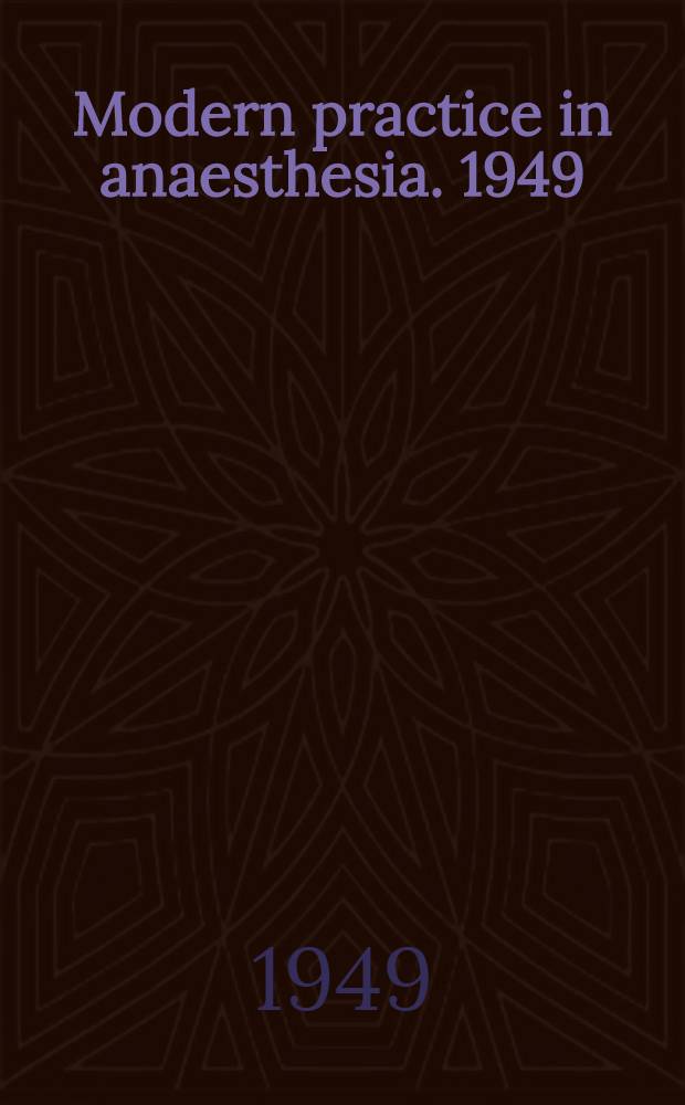 Modern practice in anaesthesia. 1949