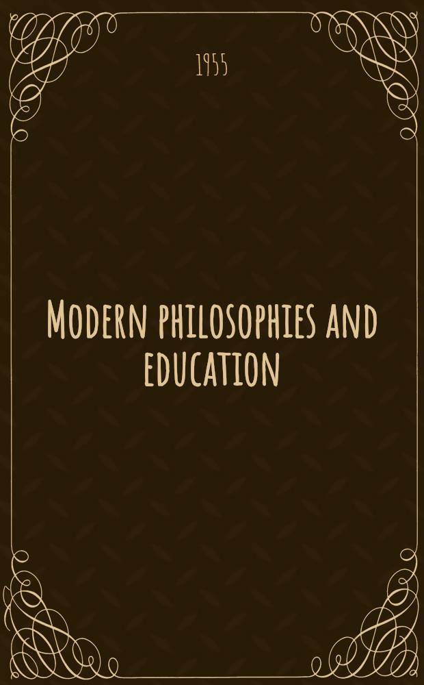 Modern philosophies and education : Symposium