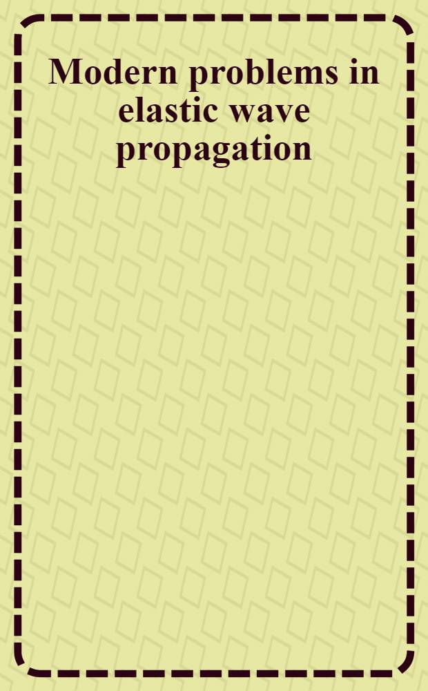 Modern problems in elastic wave propagation