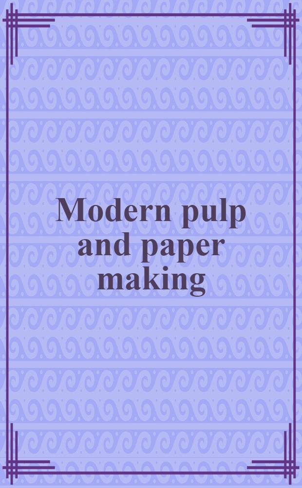 Modern pulp and paper making