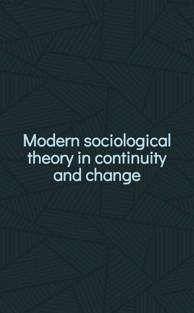 Modern sociological theory in continuity and change