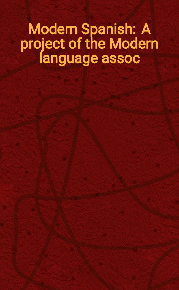 Modern Spanish : A project of the Modern language assoc