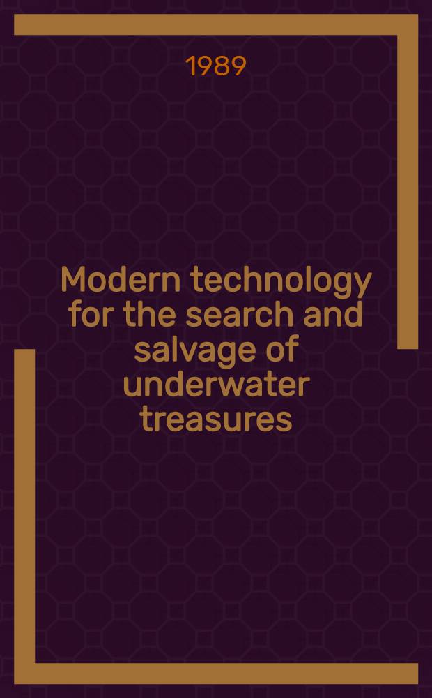 Modern technology for the search and salvage of underwater treasures : Proc. from a symp., arr. by the Roy. Swed. acad. of engineering sciences on Oct. 11, 1988