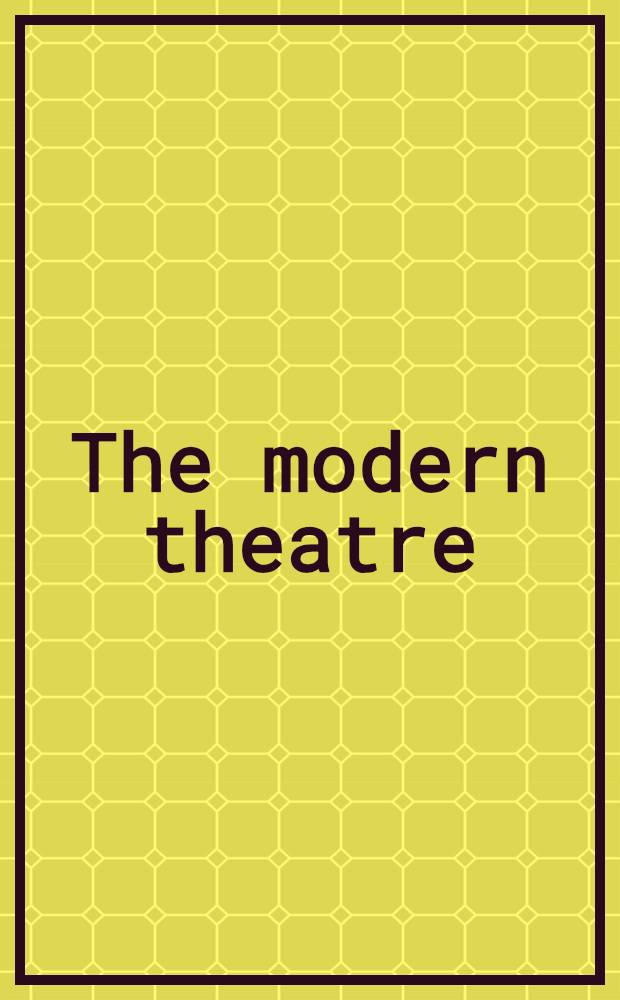 The modern theatre