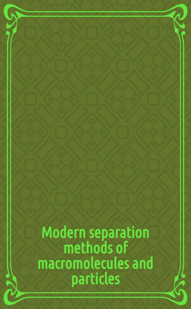 Modern separation methods of macromolecules and particles : ... based on a Symposium sponsored by the Univ. of Wisconsin extension, the Dep. of post-graduate medical education of the Univ. of Wisconsin medical center, and Beckman instruments ... held at Madison, Wisc., on Febr. 7-8, 1968