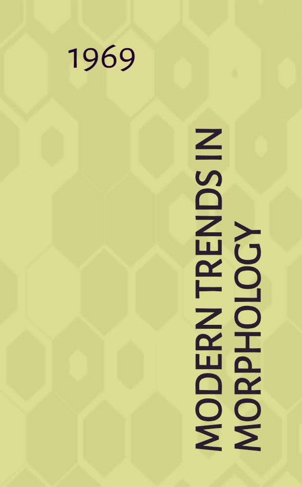 Modern trends in morphology : Compiled in honour of Ferdinando Rossi : Papers read on the occasion of the joint congresses of the Italian anatomical soc. and the Yugoslavian anatomical soc., assembled in Genova, Sept. 24-28, 1967