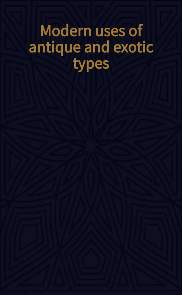 Modern uses of antique and exotic types