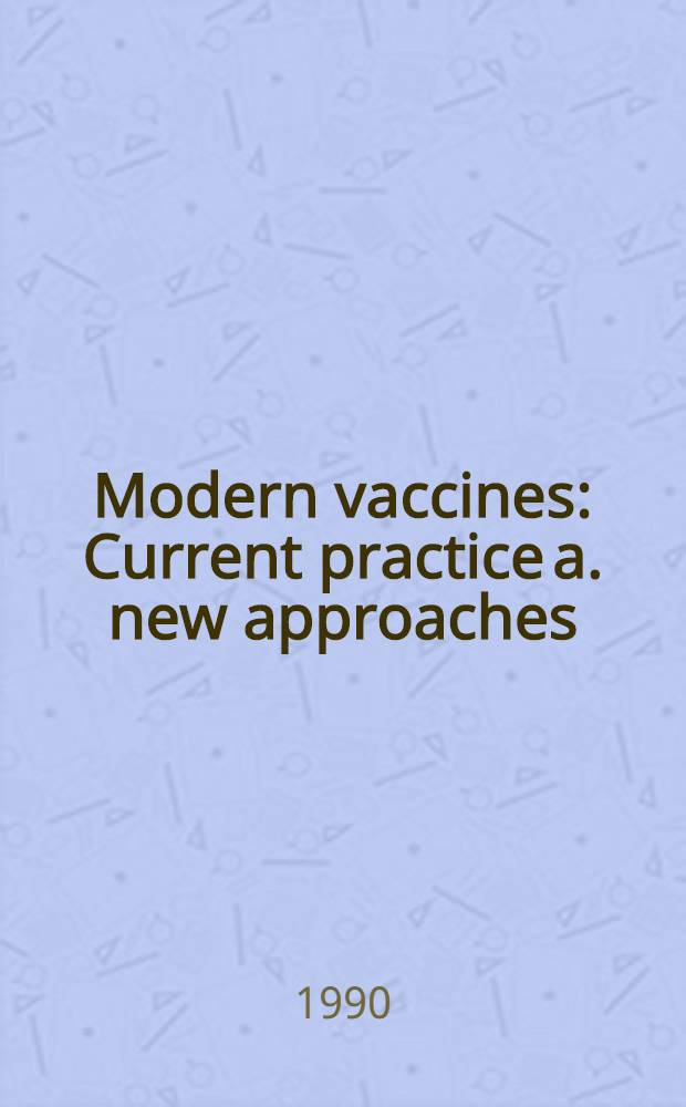 Modern vaccines : Current practice a. new approaches