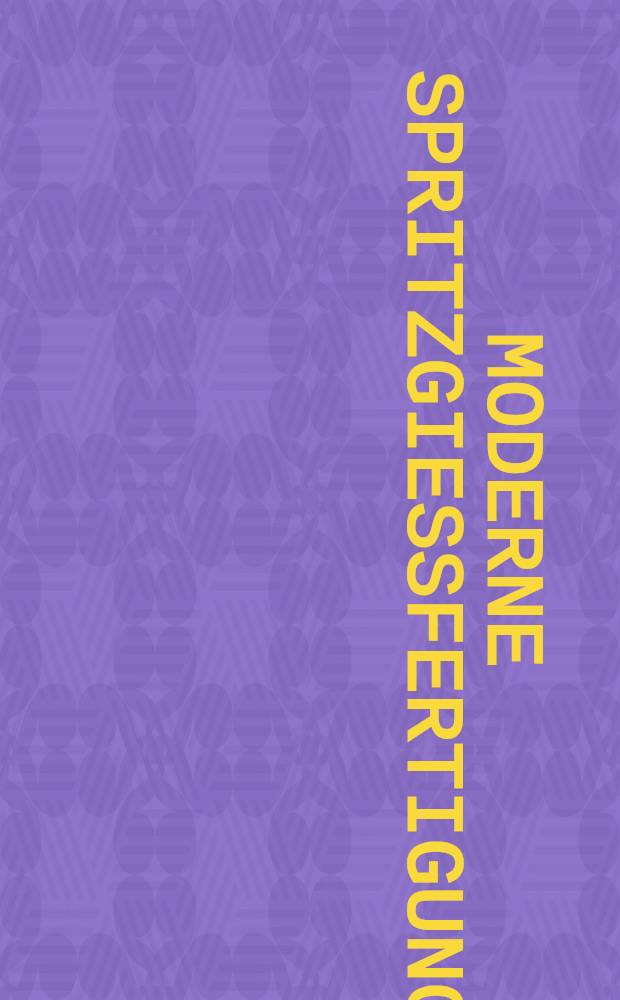 Moderne Spritzgießfertigung : Automatisierung u. Arbeitsgestaltung