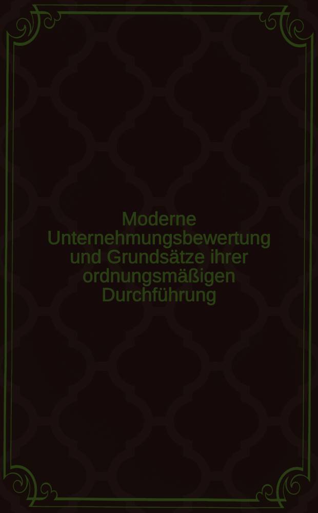 Moderne Unternehmungsbewertung und Grundsätze ihrer ordnungsmäßigen Durchführung : Bericht von der 1. Kölner BFuP-Tagung am 18. u. 19. Nov. 1976 in Köln