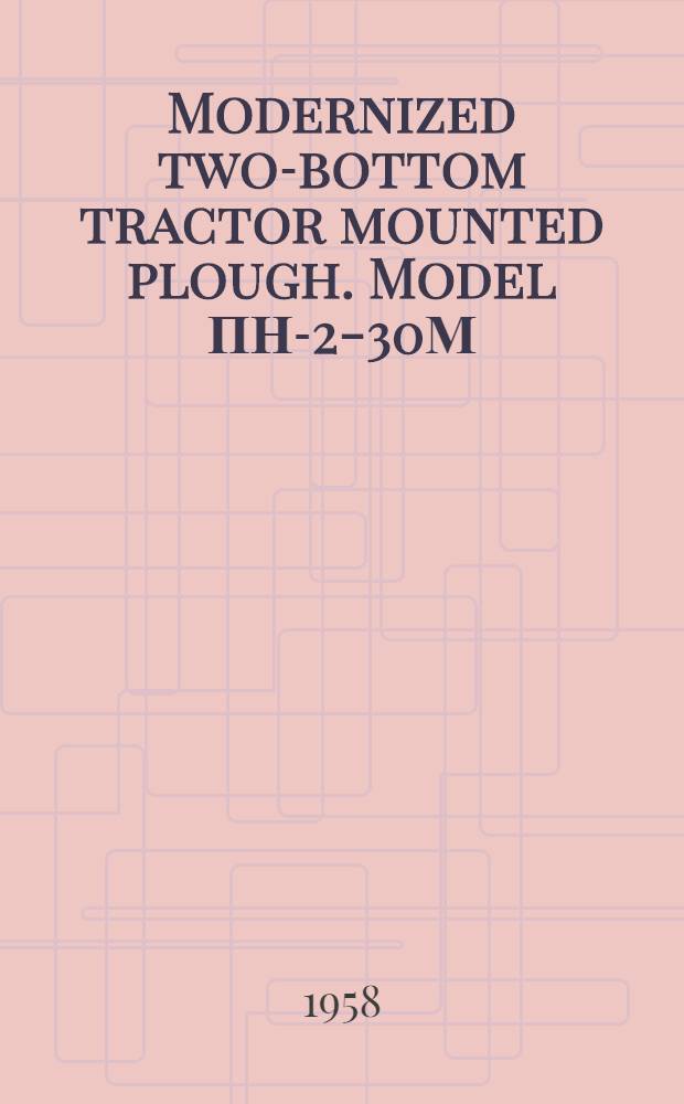 Modernized two-bottom tractor mounted plough. Model ПН-2-30М (PN-2-30M) : Maintenance instructions