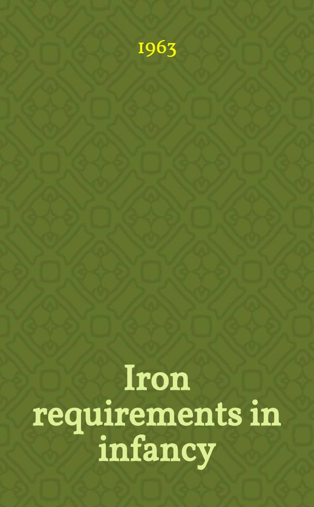 Iron requirements in infancy : Longitudinal studies of iron requirements during the first year of life