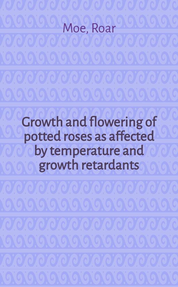 Growth and flowering of potted roses as affected by temperature and growth retardants