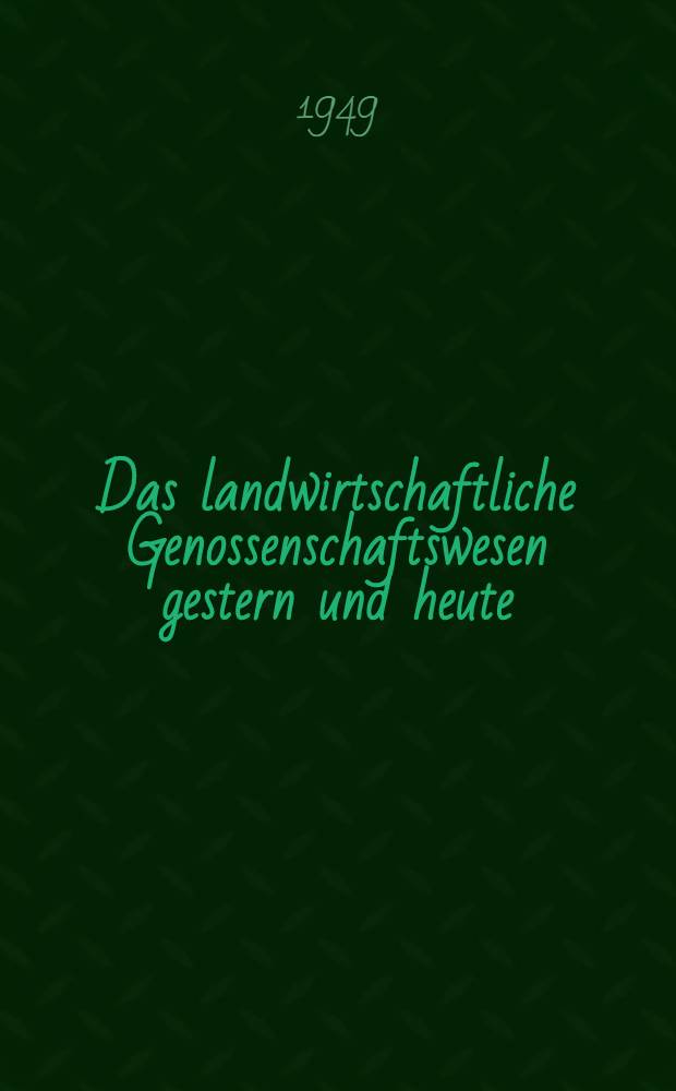 Das landwirtschaftliche Genossenschaftswesen gestern und heute
