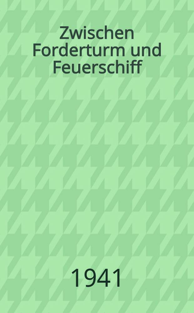 Zwischen Forderturm und Feuerschiff : Kreuz und quer durchs Land der Technik