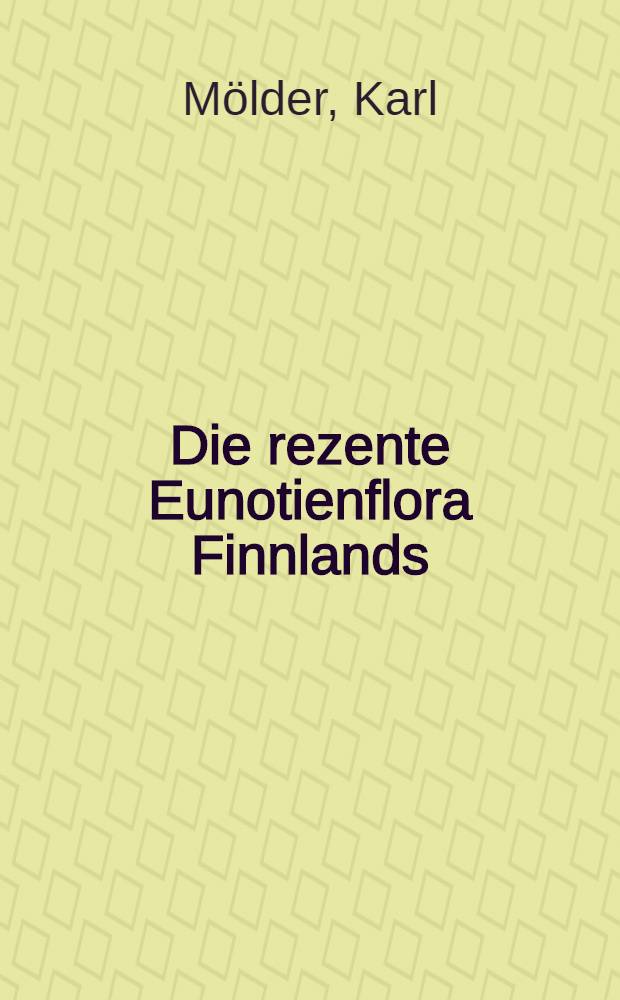 Die rezente Eunotienflora Finnlands; Einige neue Diatomeen aus Finnland und Estland