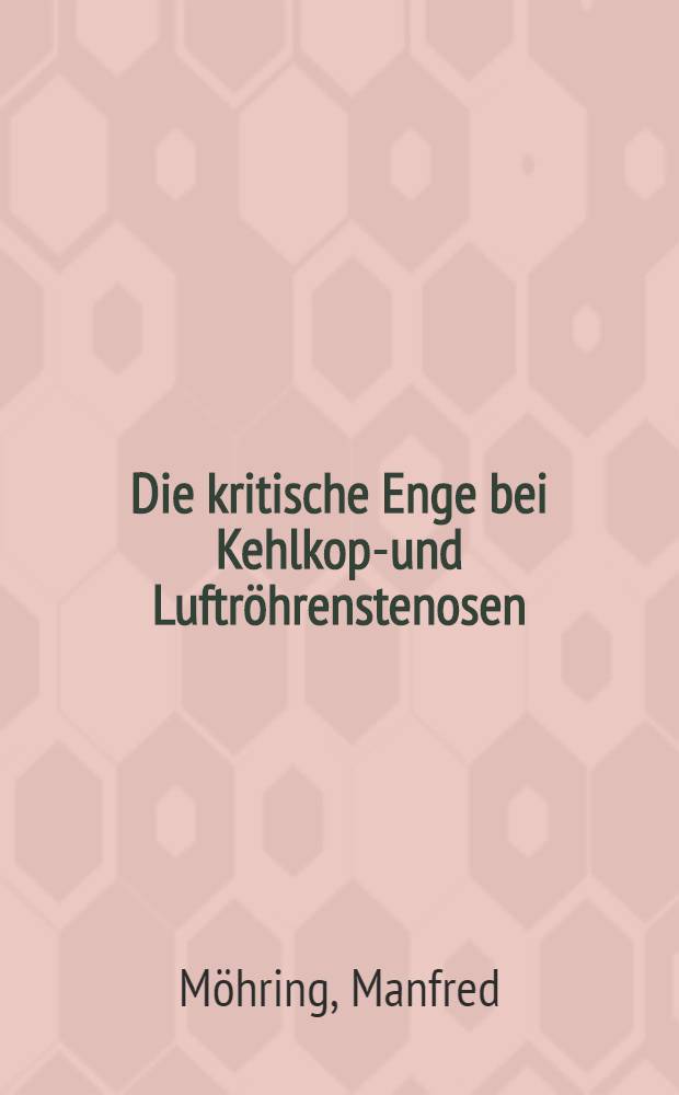 Die kritische Enge bei Kehlkopf- und Luftröhrenstenosen : Diss