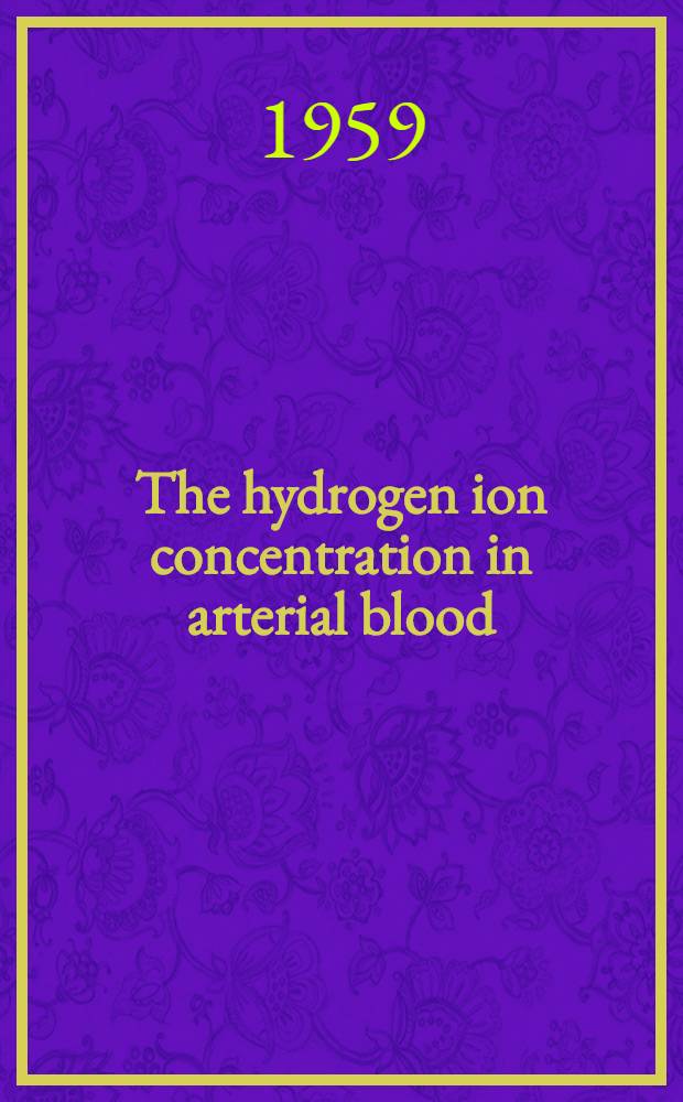 The hydrogen ion concentration in arterial blood : A clinical study of patients with diabetes mellitus and diseases of the kidneys, lungs, and heart
