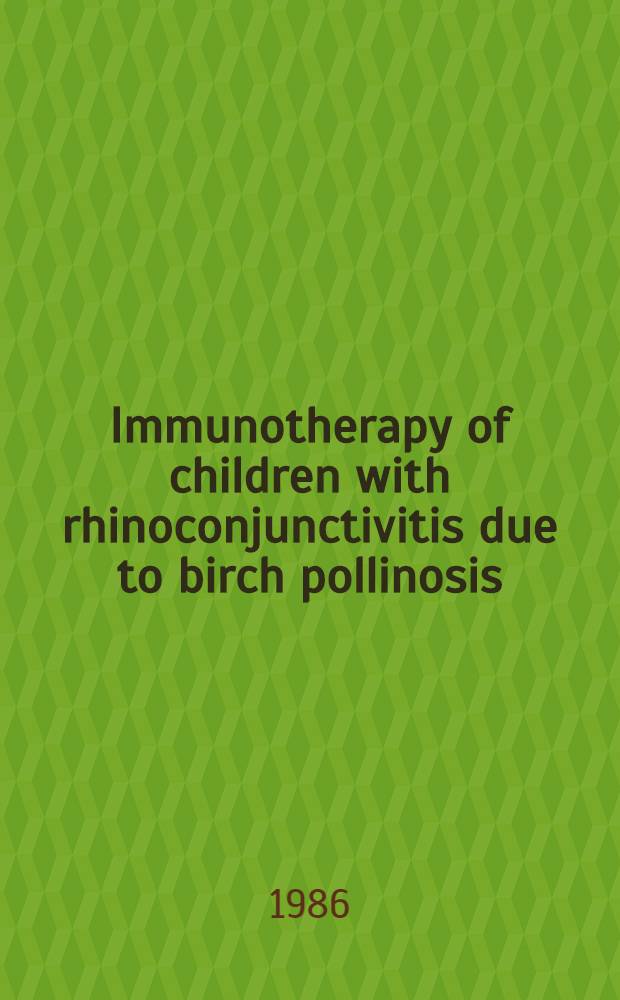 Immunotherapy of children with rhinoconjunctivitis due to birch pollinosis : Akad. avh