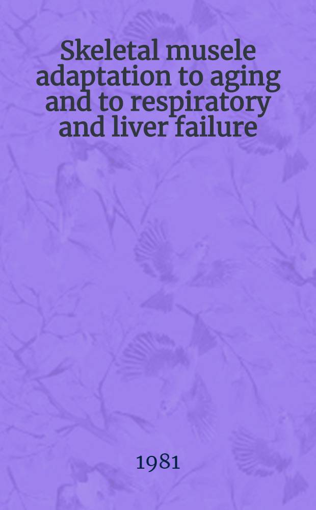 Skeletal musele adaptation to aging and to respiratory and liver failure