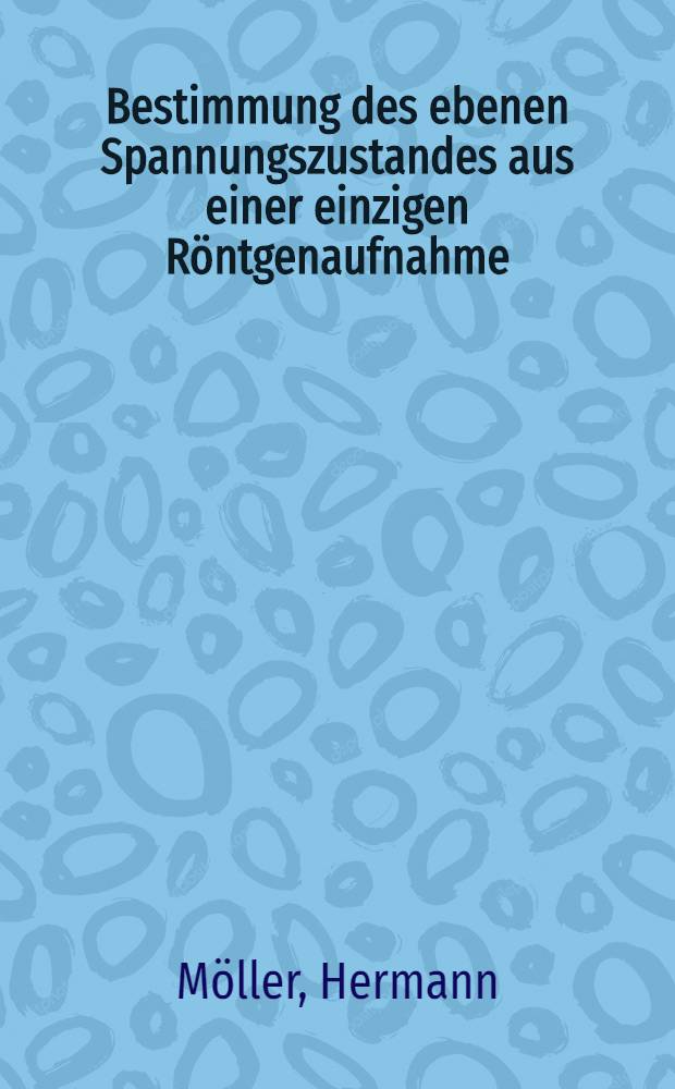 Bestimmung des ebenen Spannungszustandes aus einer einzigen Röntgenaufnahme