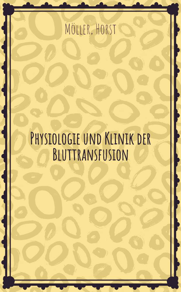 Physiologie und Klinik der Bluttransfusion