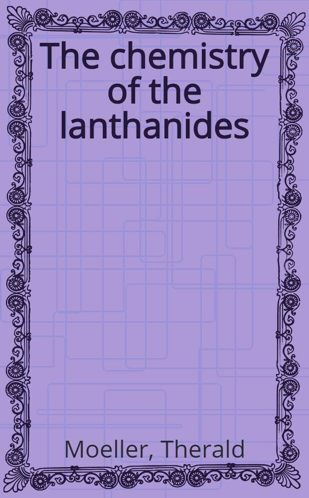 The chemistry of the lanthanides