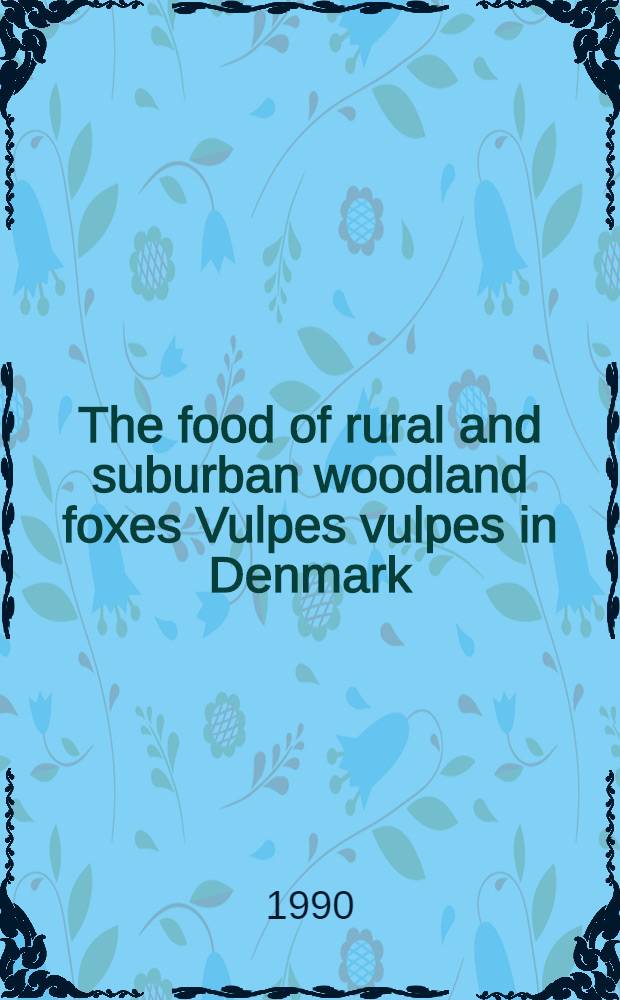 The food of rural and suburban woodland foxes Vulpes vulpes in Denmark