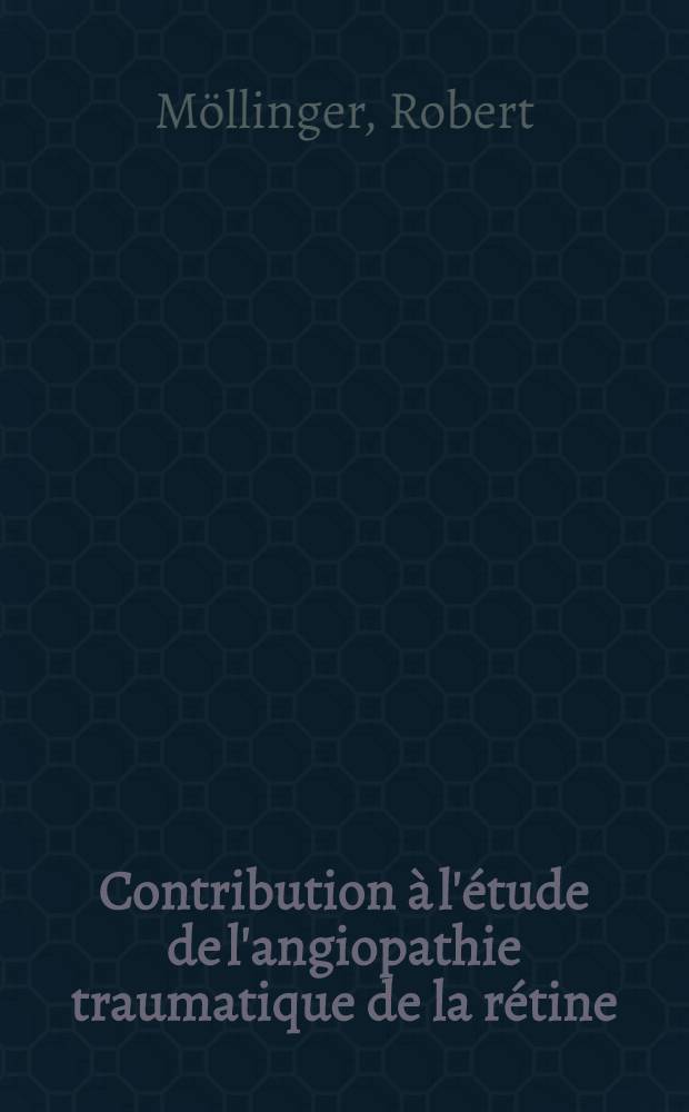 Contribution à l'étude de l'angiopathie traumatique de la rétine (Syndrome de Purtscher) : Travail de la Clinique ophtamologique : Thèse présentée à la Faculté de médecine et de pharmacie de Lyon ... pour obtenir le grade de docteur en médecine