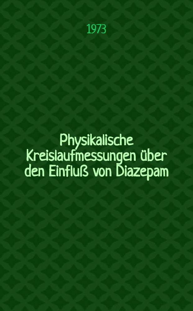 Physikalische Kreislaufmessungen über den Einfluß von Diazepam : Inaug.-Diss. ... der ... Med. Fak. der Univ. des Saarlandes