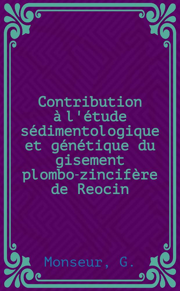 Contribution à l'étude sédimentologique et génétique du gisement plombo-zincifère de Reocin (Espagne)
