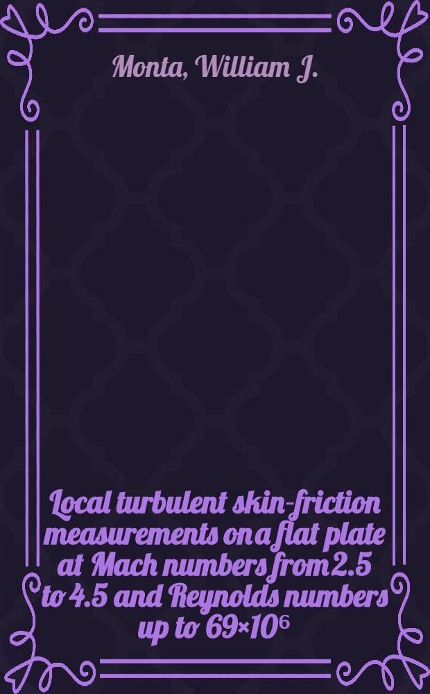 Local turbulent skin-friction measurements on a flat plate at Mach numbers from 2.5 to 4.5 and Reynolds numbers up to 69×10⁶