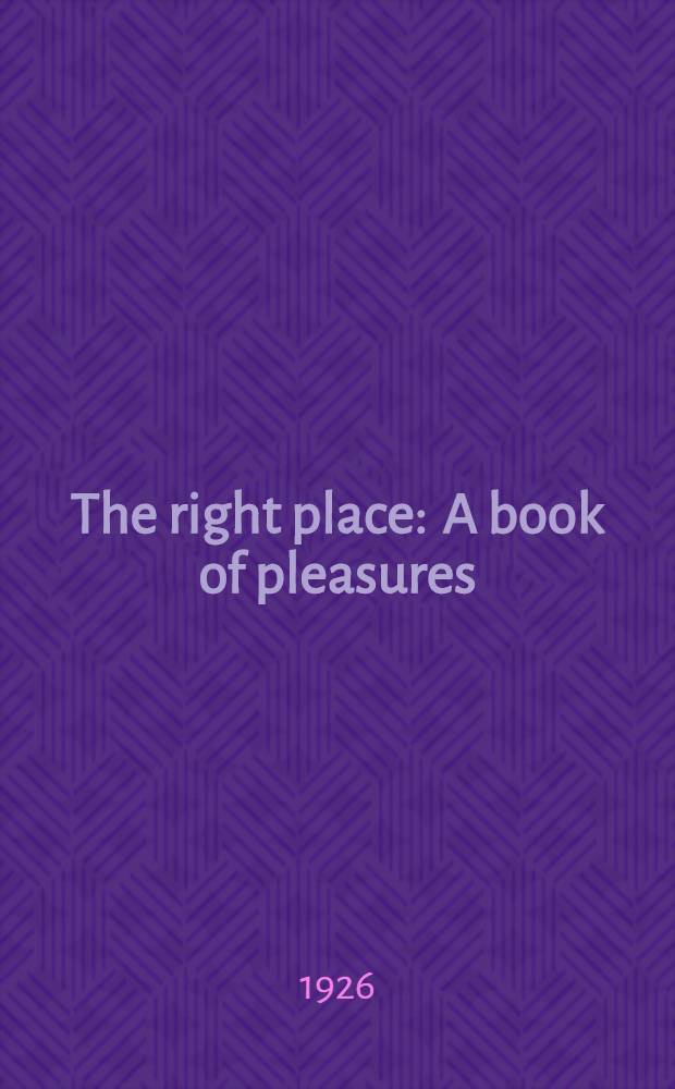 The right place : A book of pleasures