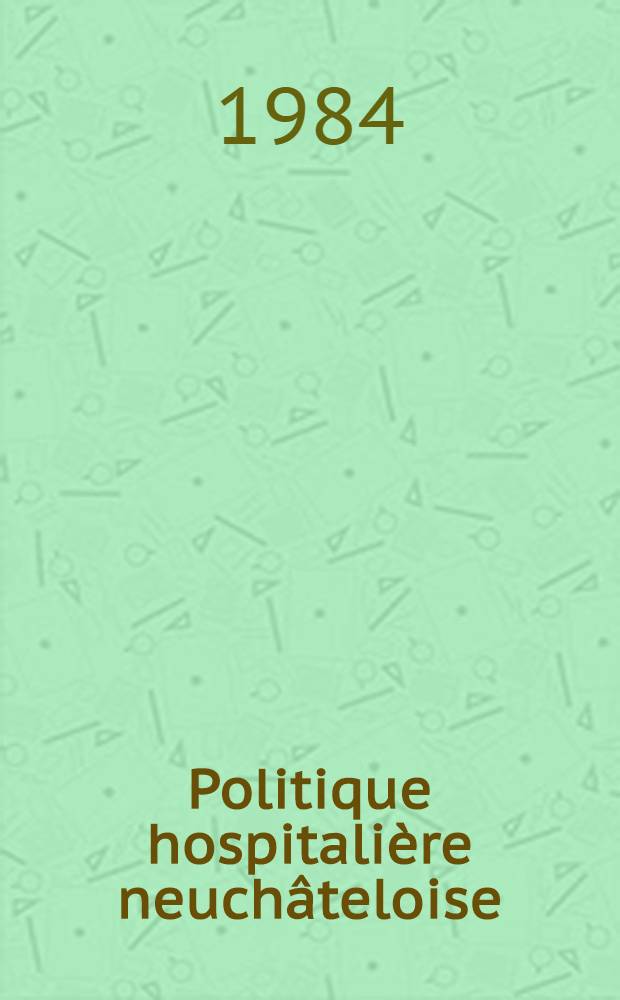Politique hospitalière neuchâteloise : Thèse