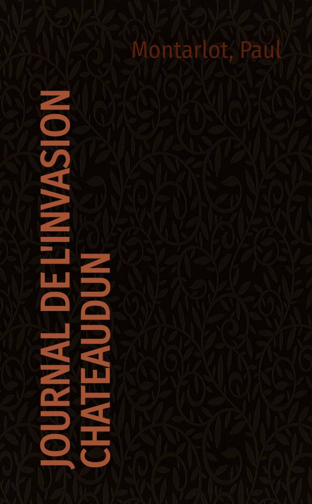 Journal de l'invasion Chateaudun (4 septembre 1870-11 mars 1871)