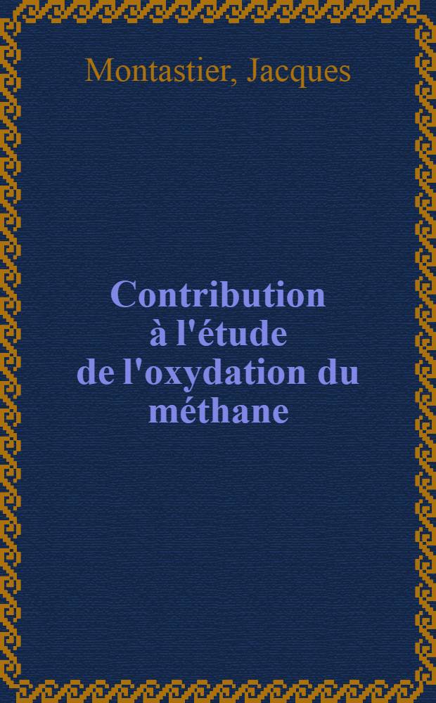 Contribution à l'étude de l'oxydation du méthane : étude expérimentale et simulation sur ordinateur et calculatrice hybride : Méthodes de simulation de modèles de processus en chaines ramifiées : Annexes et figures : 1-re thèse prés. à l'Univ. des sciences et techniques de Lille ..
