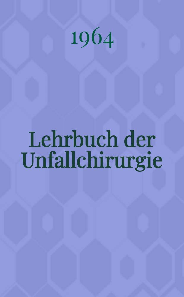 Lehrbuch der Unfallchirurgie