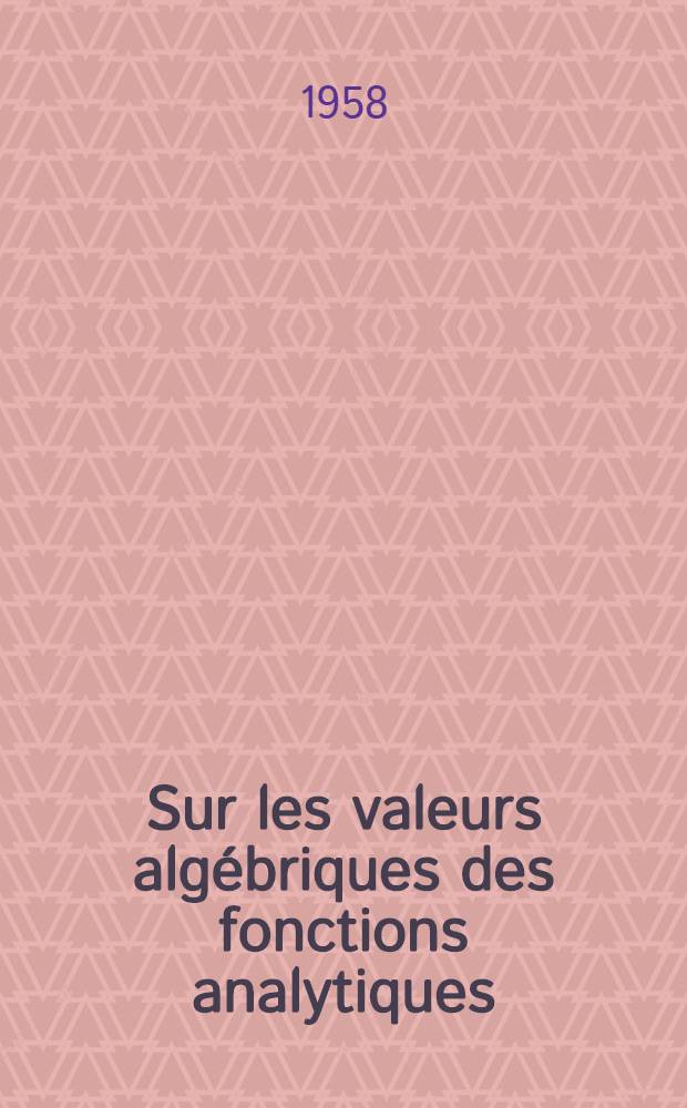 Sur les valeurs algébriques des fonctions analytiques