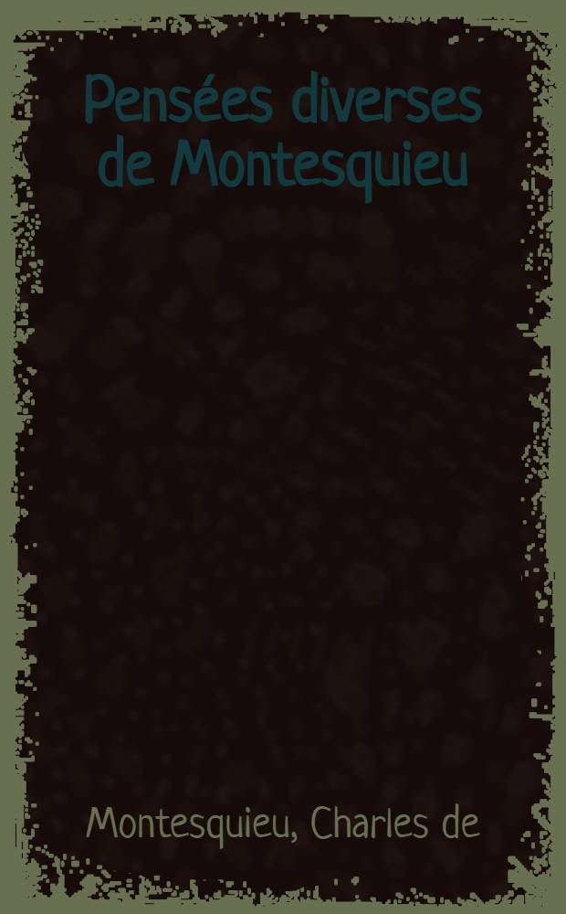 Pens&eacute;es diverses de Montesquieu