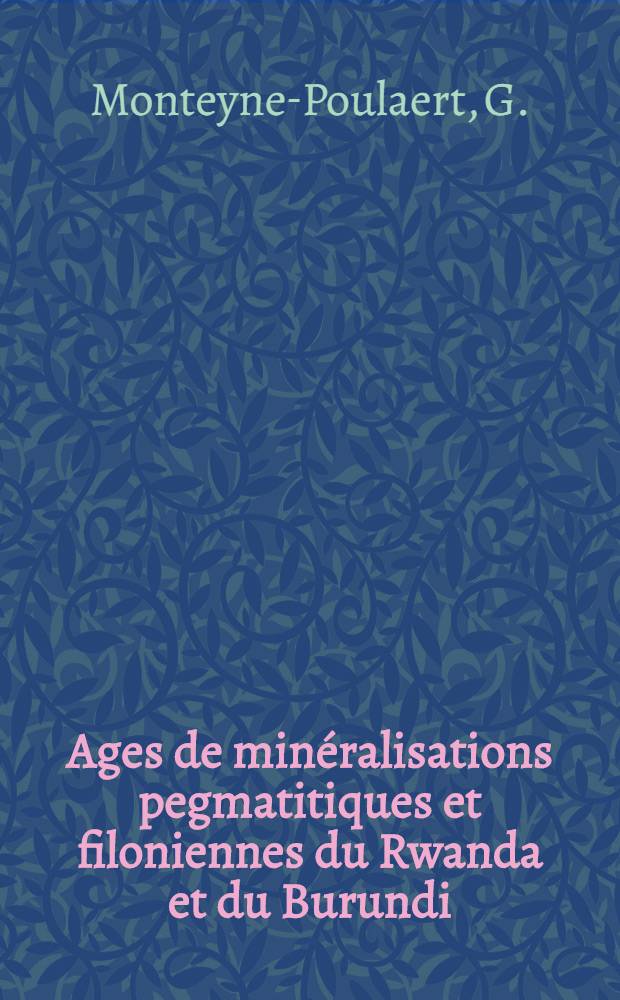 Ages de minéralisations pegmatitiques et filoniennes du Rwanda et du Burundi