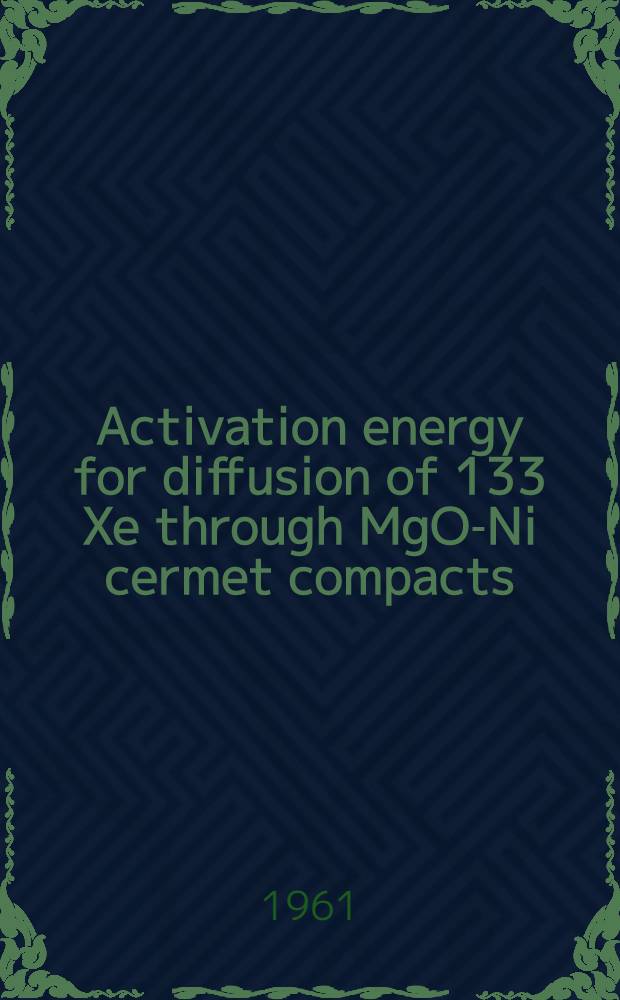 Activation energy for diffusion of 133 Xe through MgO-Ni cermet compacts