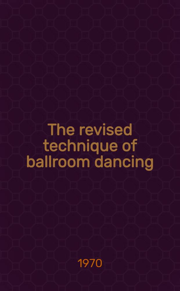 The revised technique of ballroom dancing