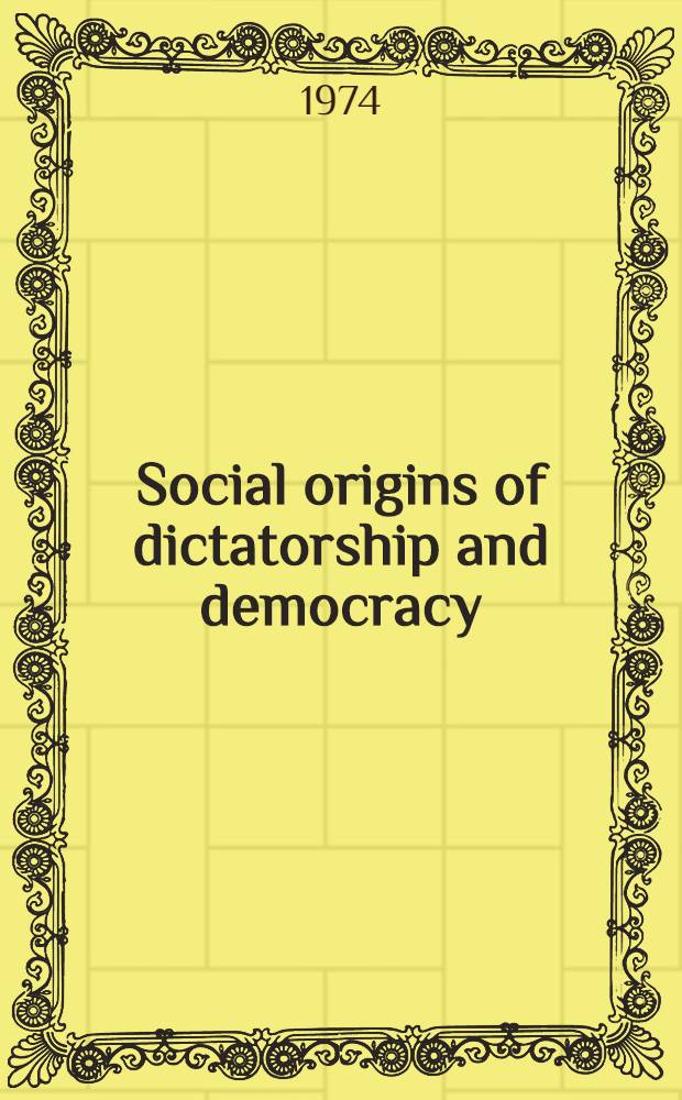 Social origins of dictatorship and democracy : Lord and peasant in the making of the modern world
