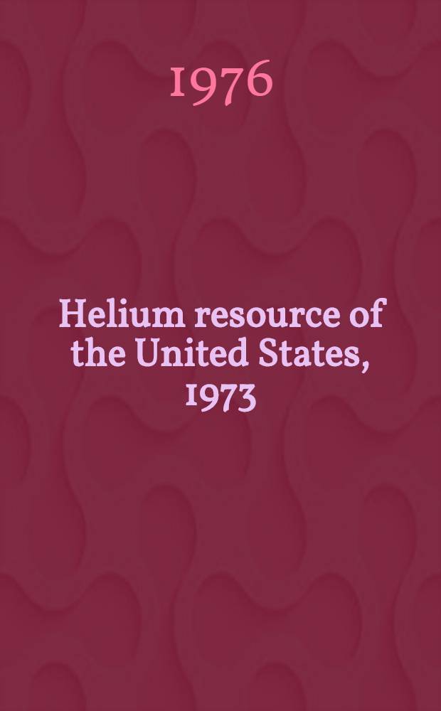 Helium resource of the United States, 1973