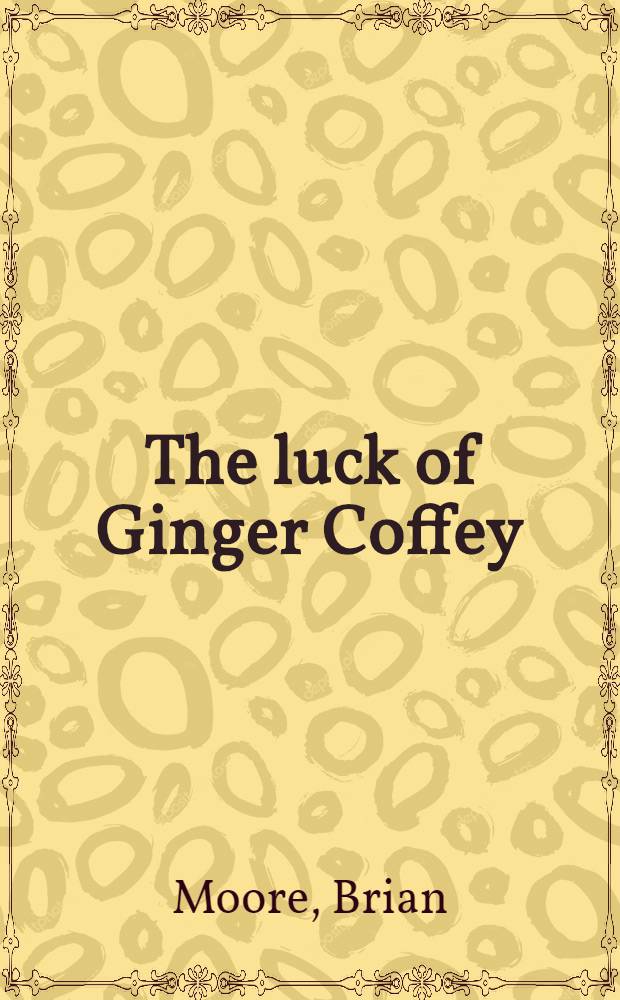 The luck of Ginger Coffey : A novel