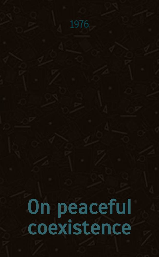 On peaceful coexistence : Articles and speeches : Transl. from the Russ.