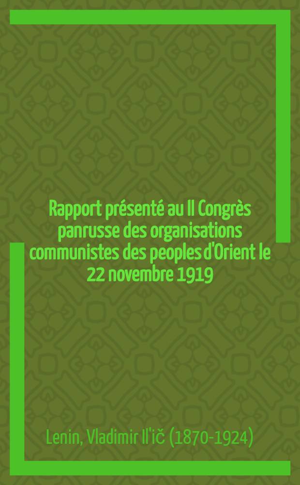Rapport présenté au II Congrès panrusse des organisations communistes des peoples d'Orient le 22 novembre 1919