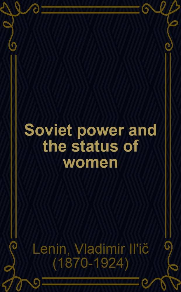 Soviet power and the status of women; International working women's day / V. I. Lenin