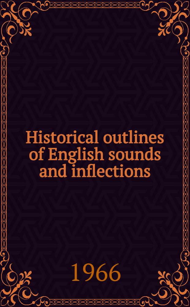 Historical outlines of English sounds and inflections