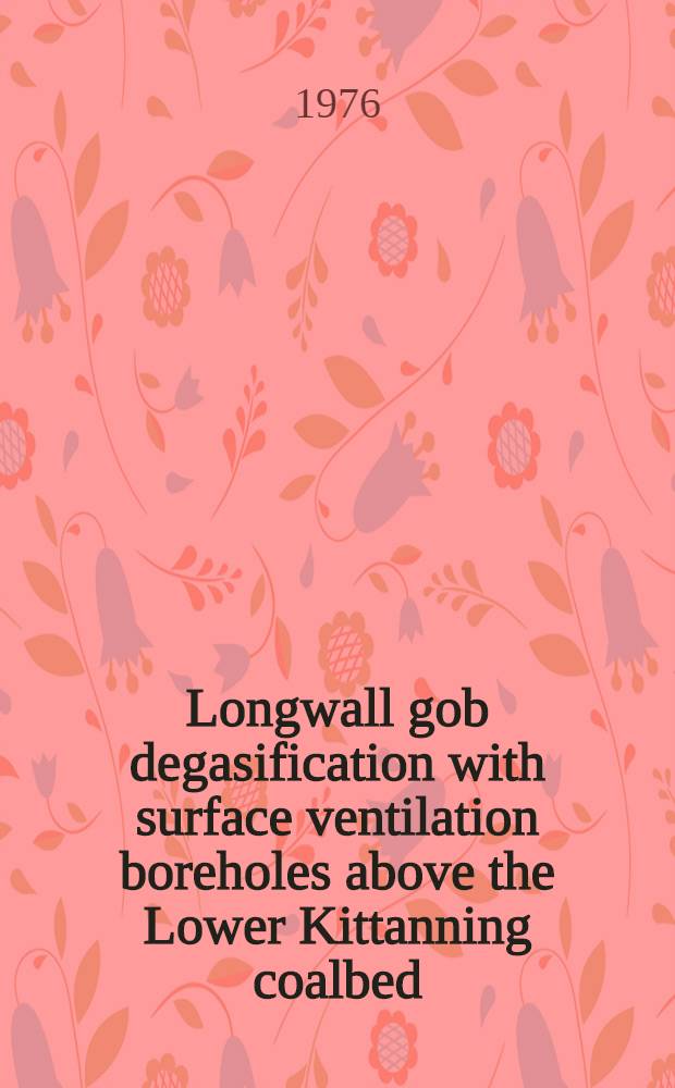 Longwall gob degasification with surface ventilation boreholes above the Lower Kittanning coalbed